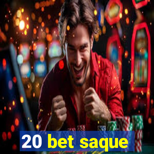 20 bet saque