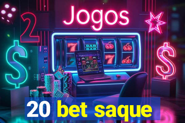 20 bet saque