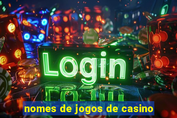 nomes de jogos de casino