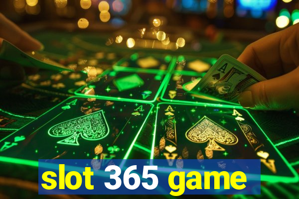 slot 365 game