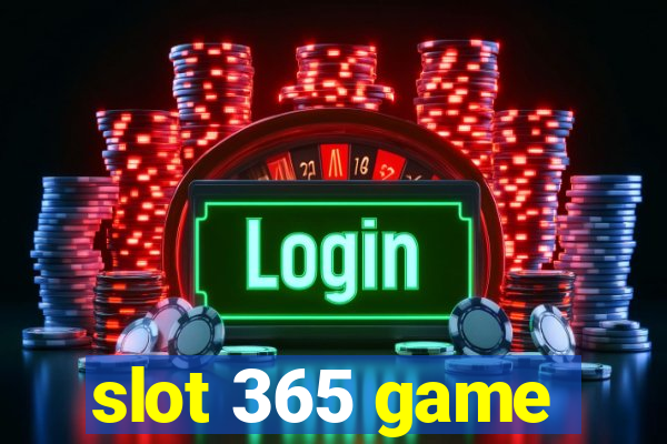 slot 365 game