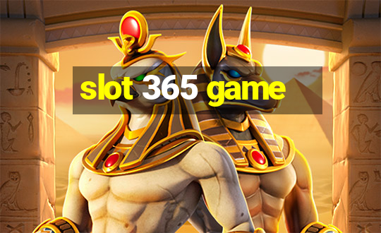 slot 365 game