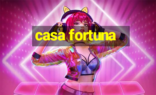 casa fortuna