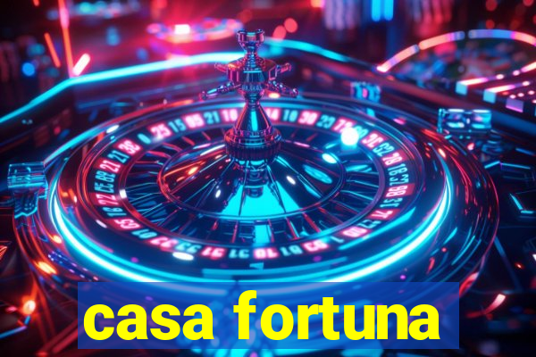 casa fortuna