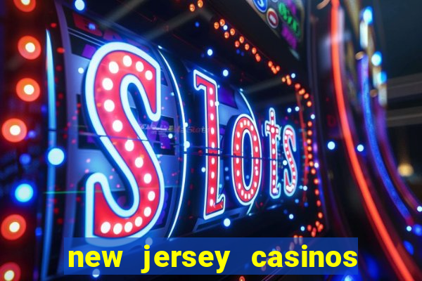 new jersey casinos atlantic city