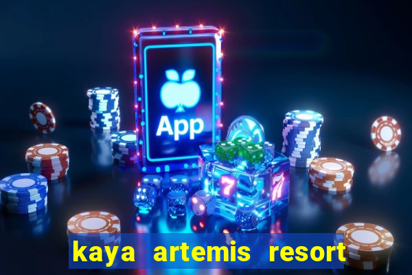 kaya artemis resort ve casino