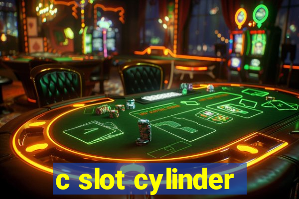 c slot cylinder