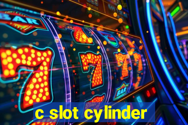 c slot cylinder