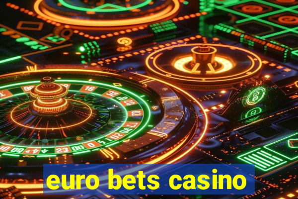 euro bets casino