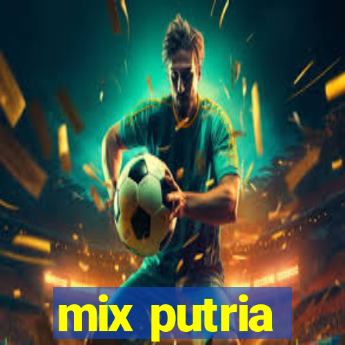 mix putria