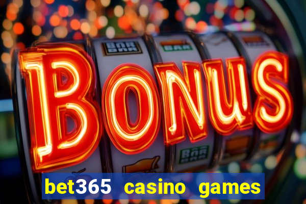 bet365 casino games slots live