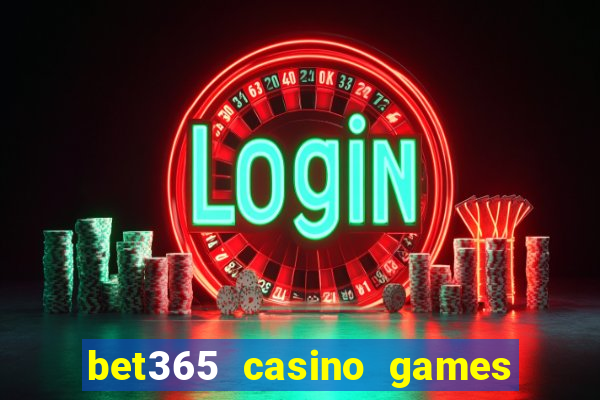 bet365 casino games slots live