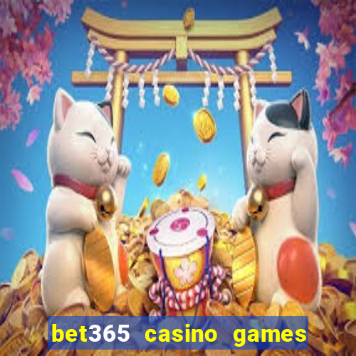 bet365 casino games slots live