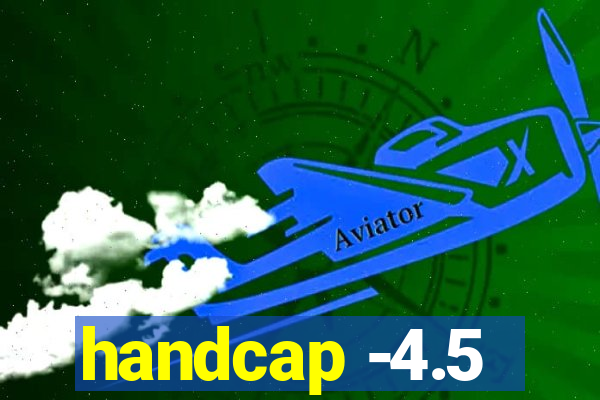 handcap -4.5