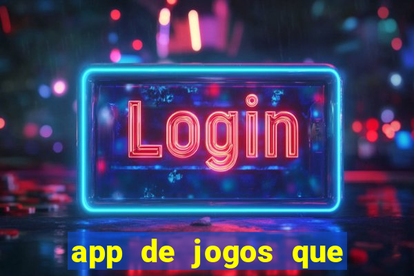 app de jogos que d?o dinheiro