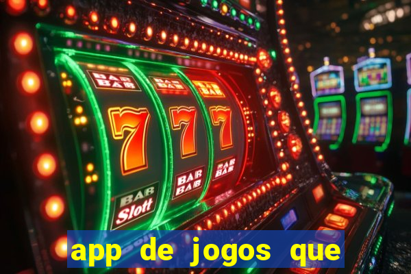 app de jogos que d?o dinheiro