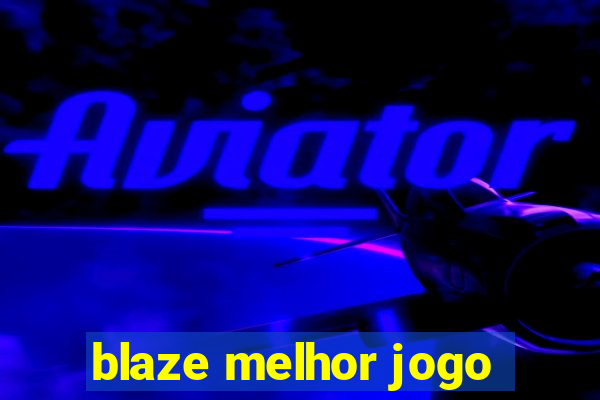 blaze melhor jogo