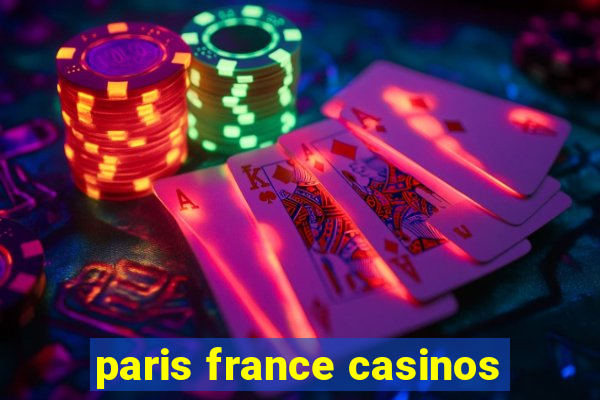 paris france casinos