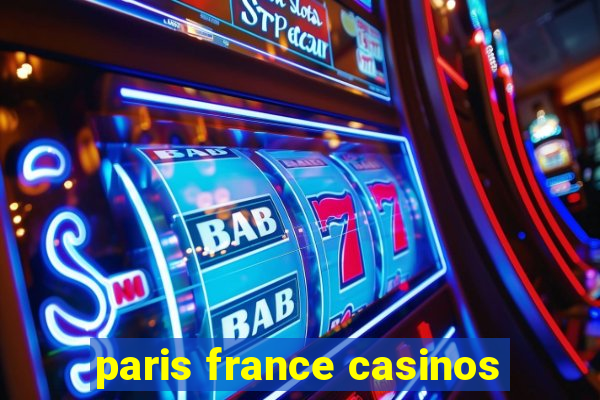 paris france casinos