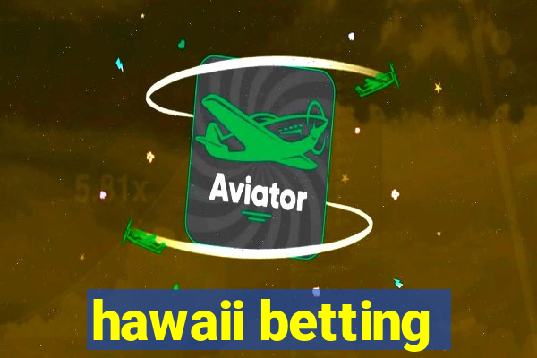 hawaii betting