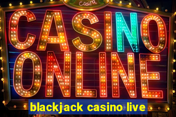 blackjack casino live