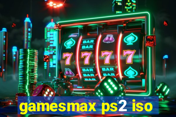 gamesmax ps2 iso