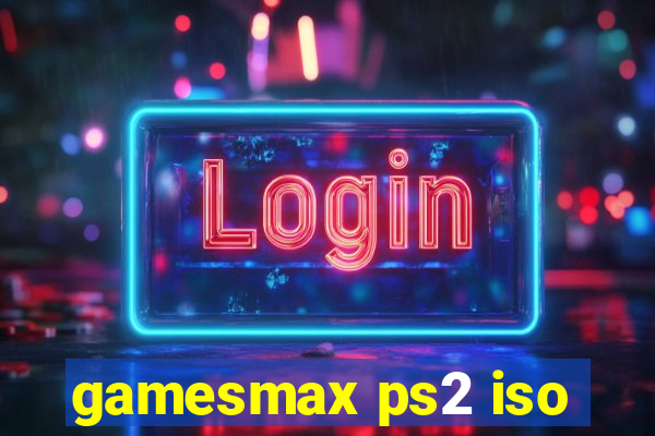 gamesmax ps2 iso