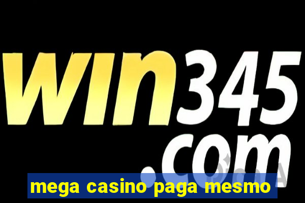 mega casino paga mesmo