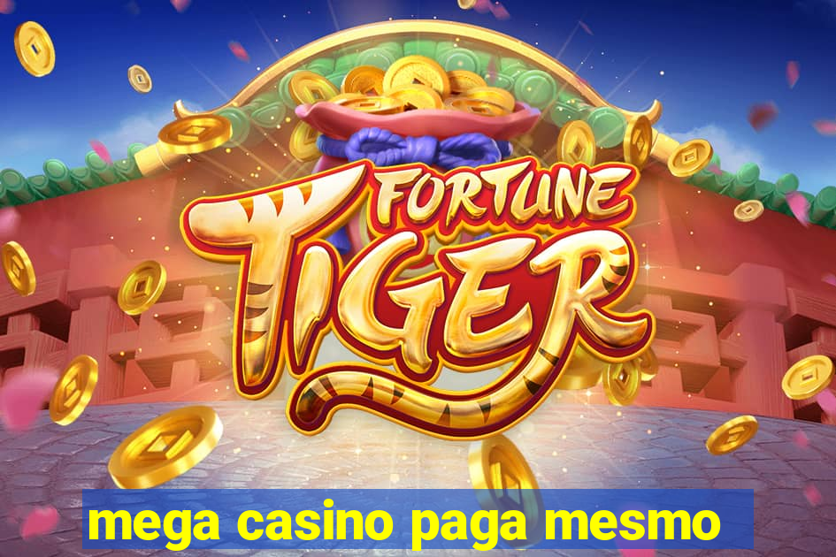 mega casino paga mesmo