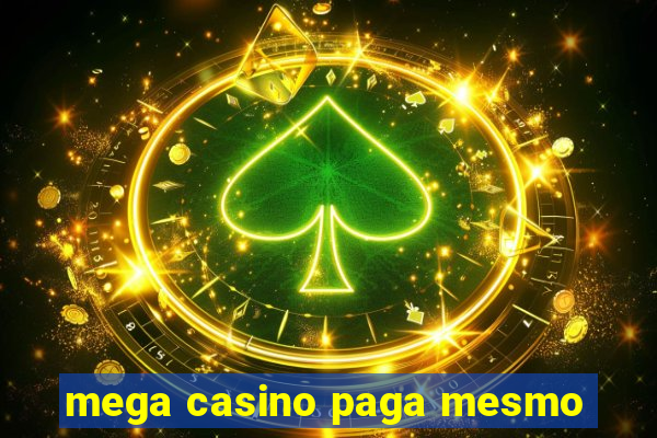 mega casino paga mesmo