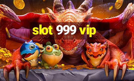 slot 999 vip