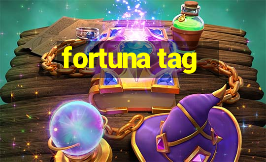 fortuna tag