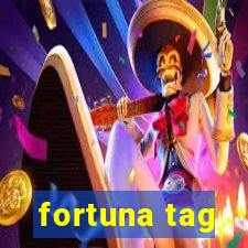 fortuna tag