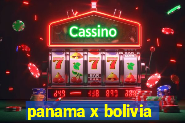 panama x bolivia