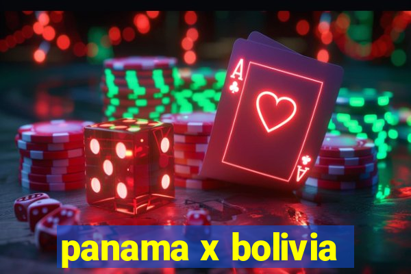 panama x bolivia