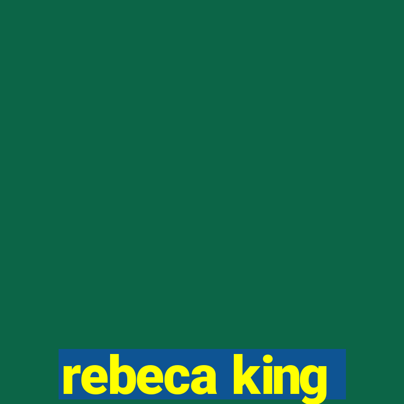 rebeca king