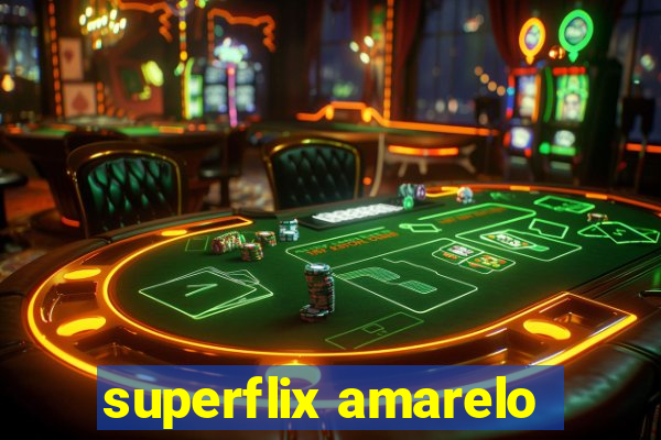 superflix amarelo