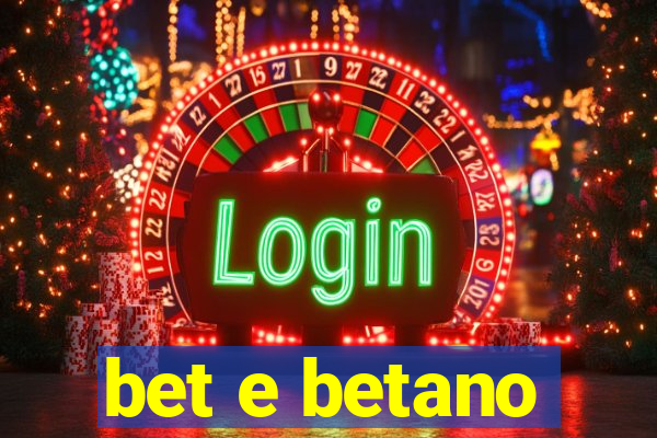 bet e betano