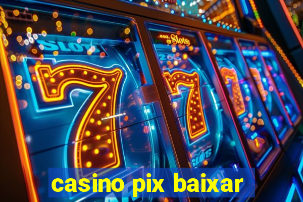 casino pix baixar