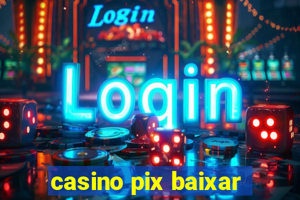 casino pix baixar