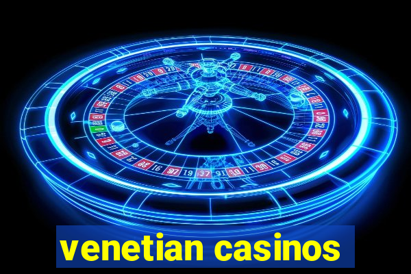 venetian casinos