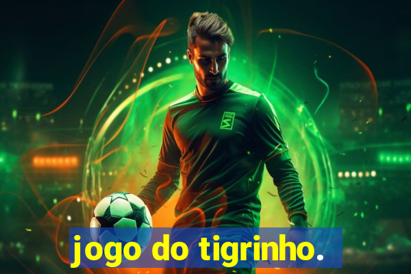 jogo do tigrinho.