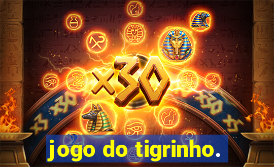 jogo do tigrinho.