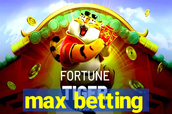 max betting