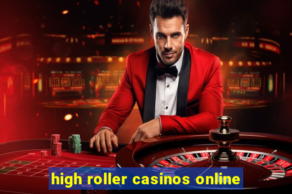 high roller casinos online