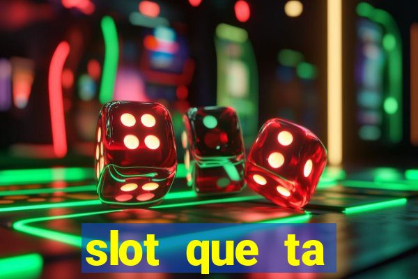 slot que ta pagando agora