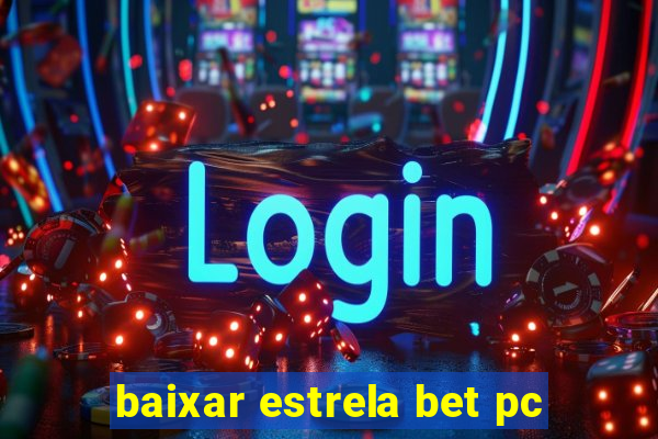 baixar estrela bet pc