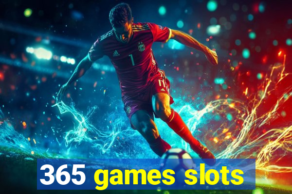 365 games slots