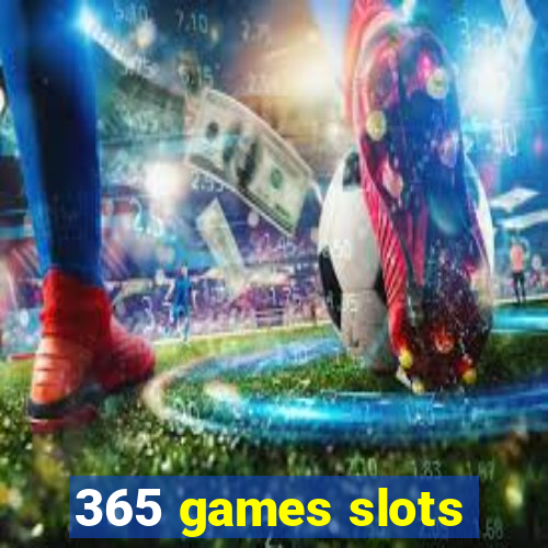 365 games slots