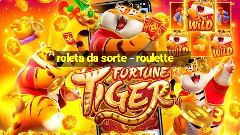 roleta da sorte - roulette